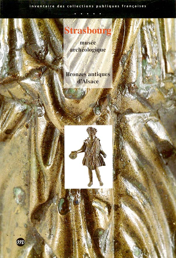 Bronzes antiques d'Alsace Bronzes antiques d'Alsace