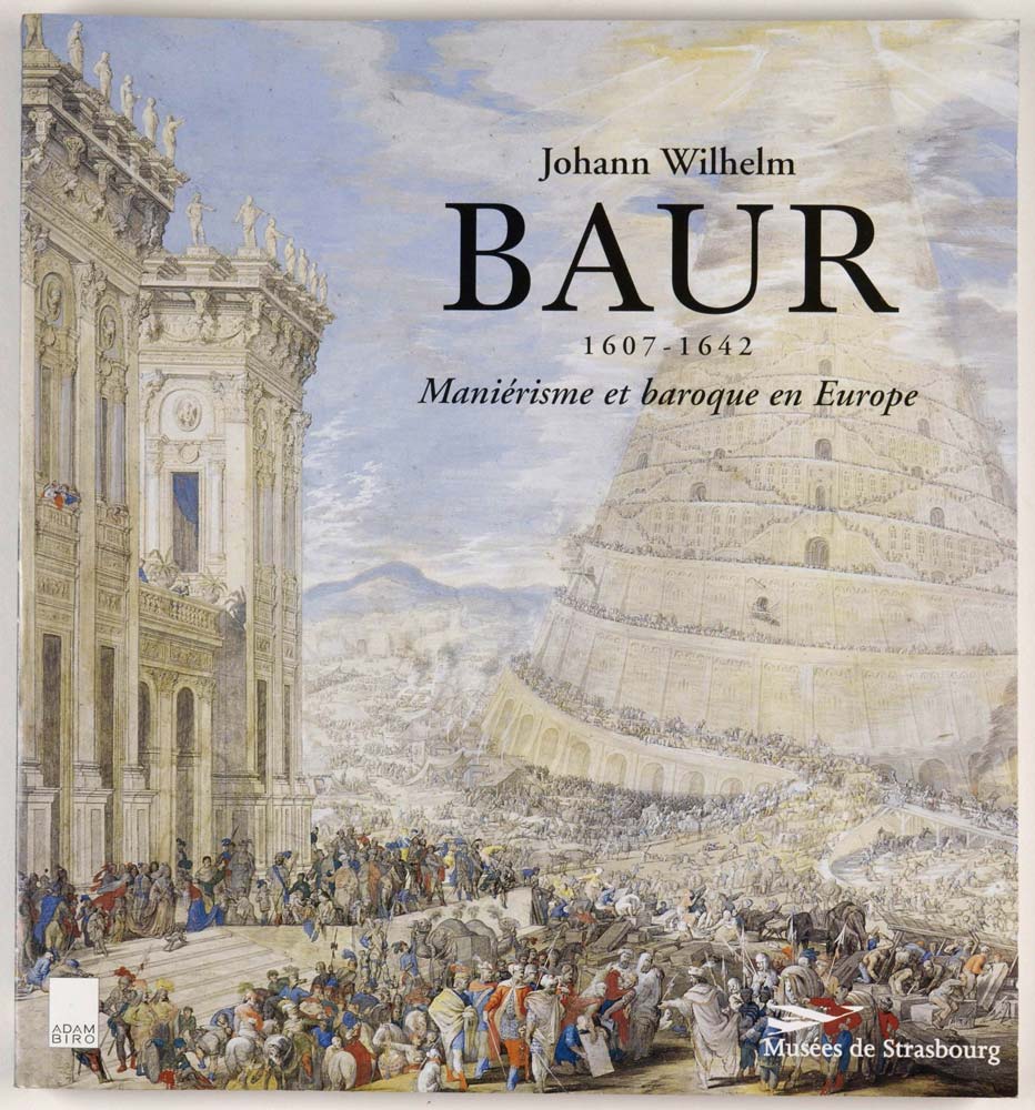 Johann Wilhelm Baur, 1607-1642 Johann Wilhelm Baur, 1607-1642