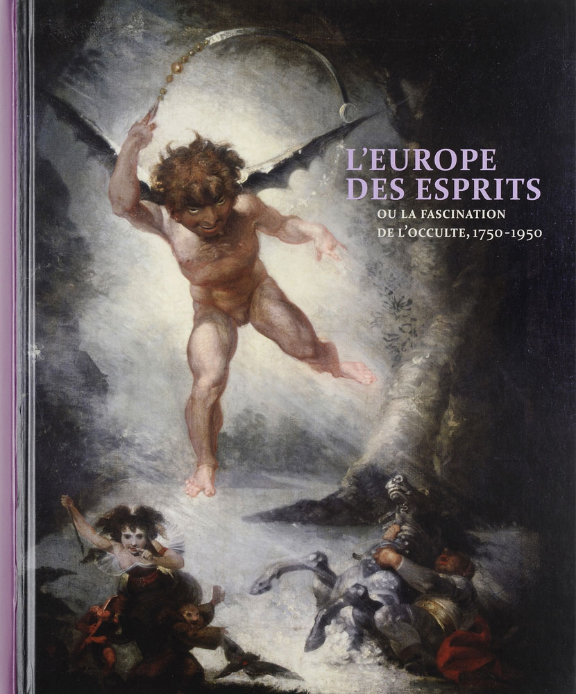 L’Europe des esprits ou la Fascination de l’occulte (1750-1950)