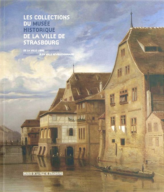Les collections du Musée historique de la Ville de Strasbourg